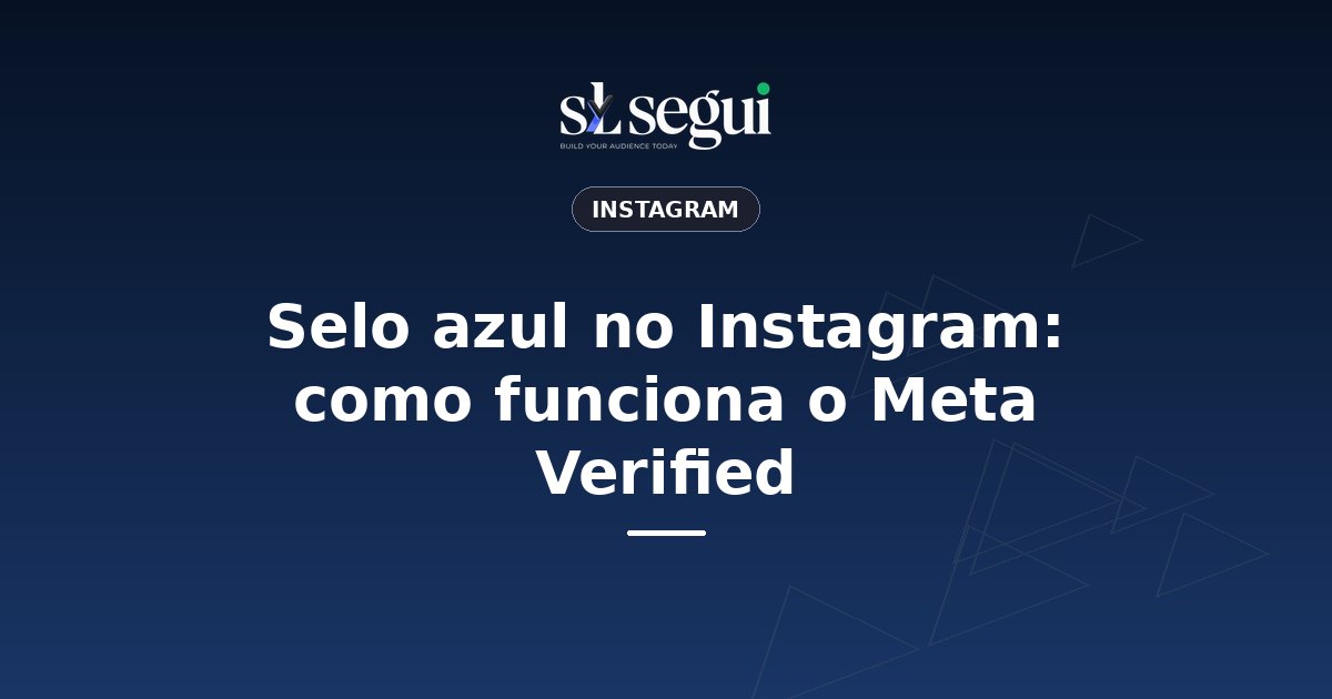 Selo azul no Instagram: como funciona o Meta Verified