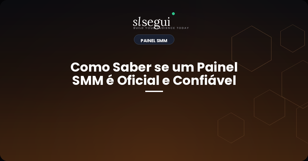 Como Saber se um Painel SMM é Oficial e Confiável