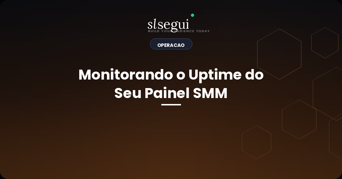 Monitorando o Uptime do Seu Painel SMM