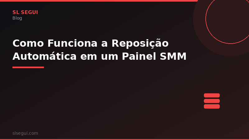 Como Funciona a Reposição Automática em um Painel SMM