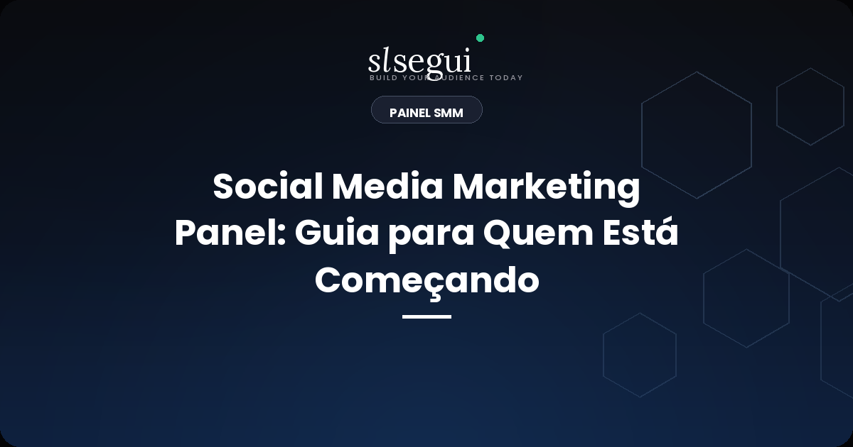 Social Media Marketing Panel: Guia para Quem Está Começando