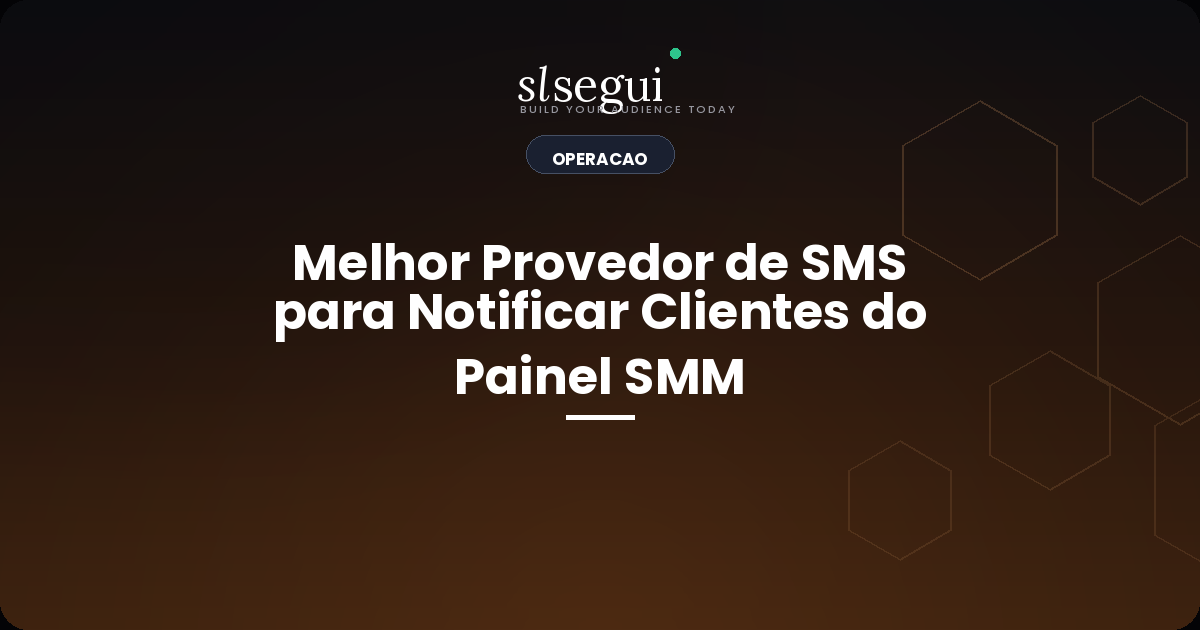 Melhor Provedor de SMS para Notificar Clientes do Painel SMM