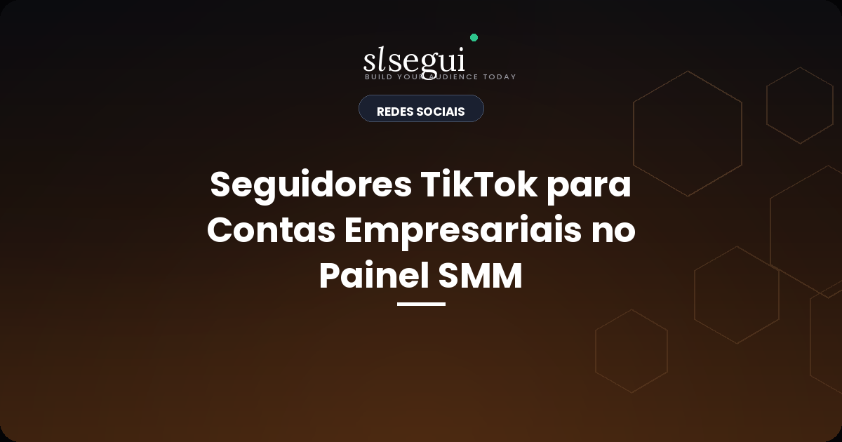Seguidores TikTok para Contas Empresariais no Painel SMM