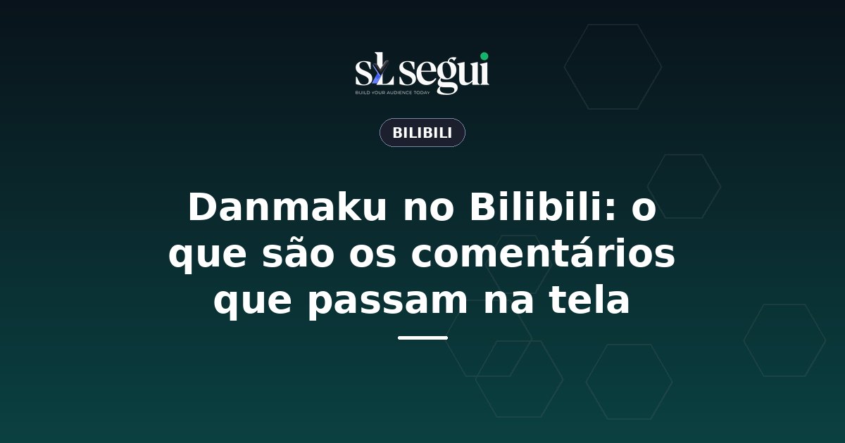 Danmaku no Bilibili: o que são os comentários que passam na tela
