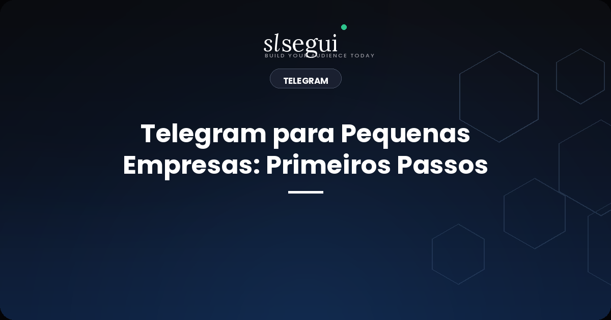 Telegram para Pequenas Empresas: Primeiros Passos