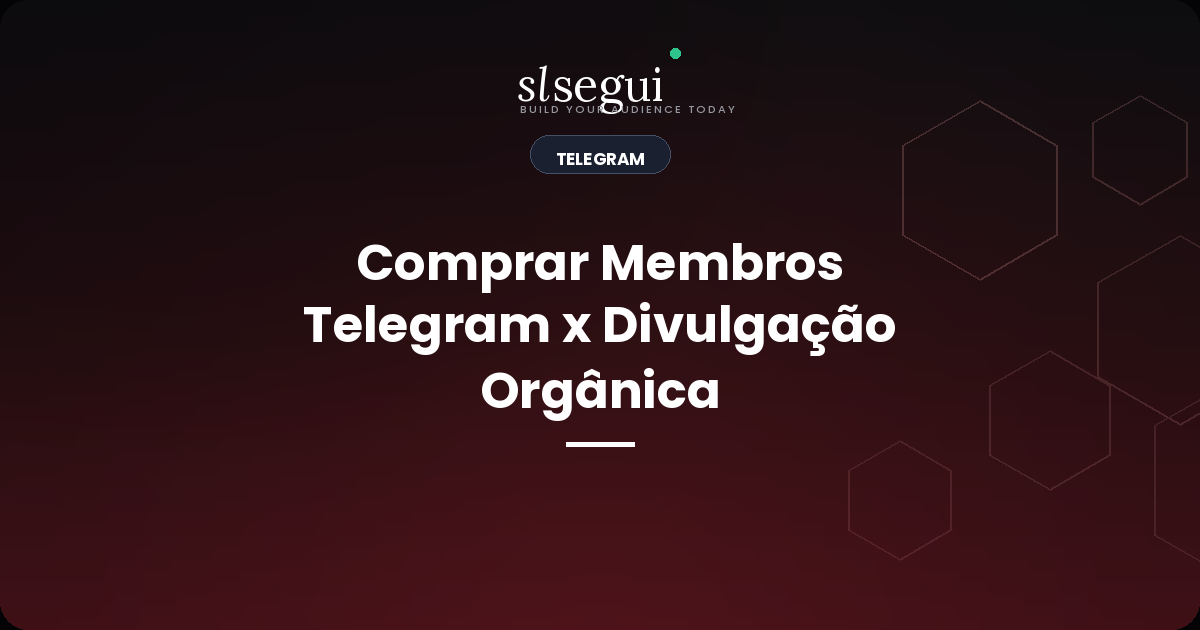Comprar Membros Telegram x Divulgação Orgânica