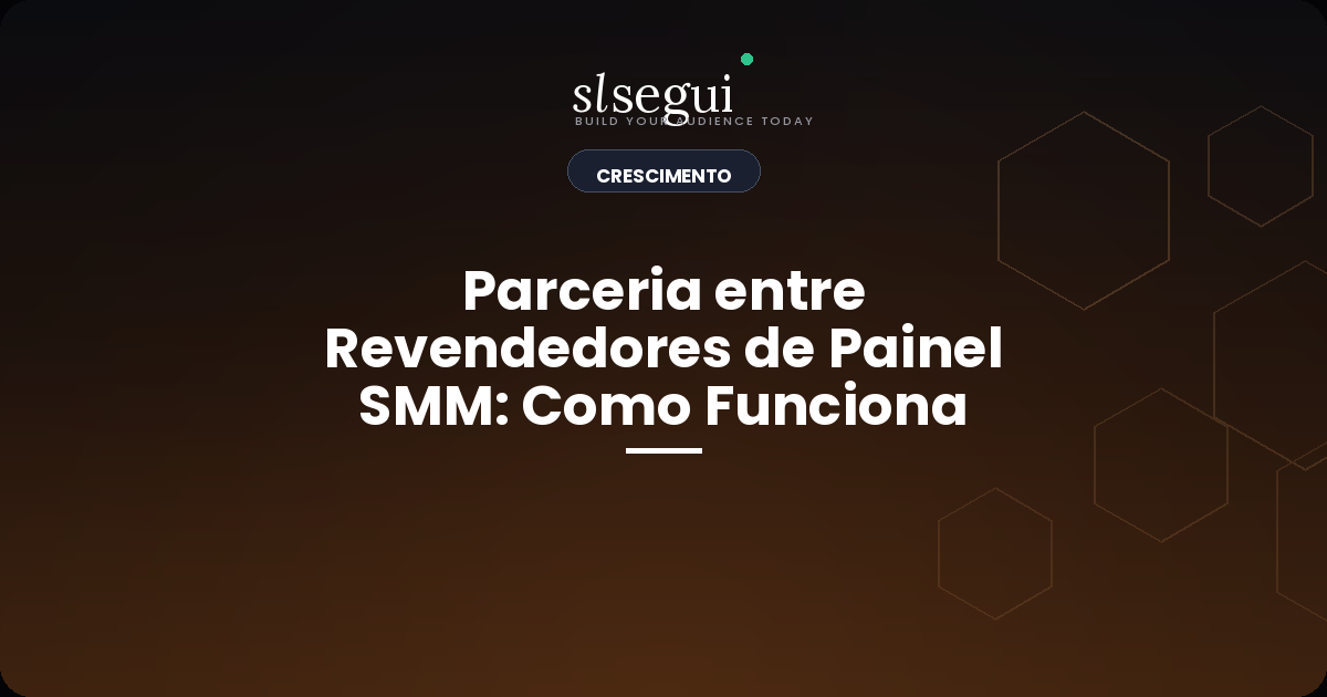 Parceria entre Revendedores de Painel SMM: Como Funciona