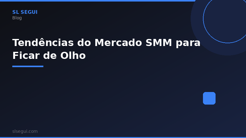 Tendências do Mercado SMM para Ficar de Olho