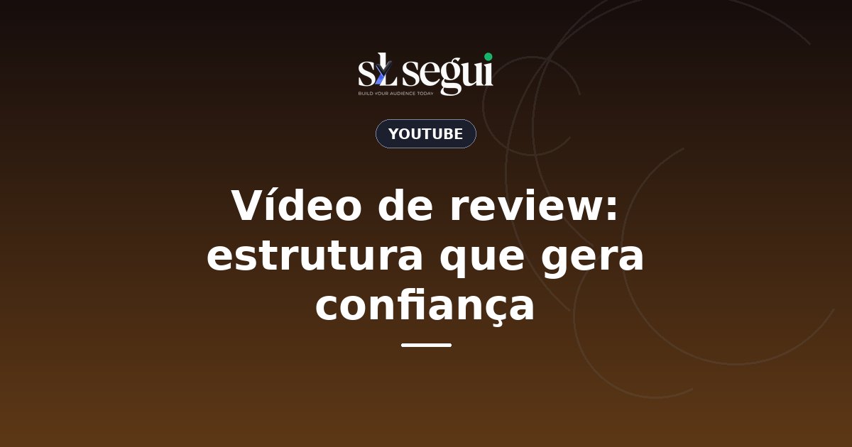 Vídeo de review: estrutura que gera confiança