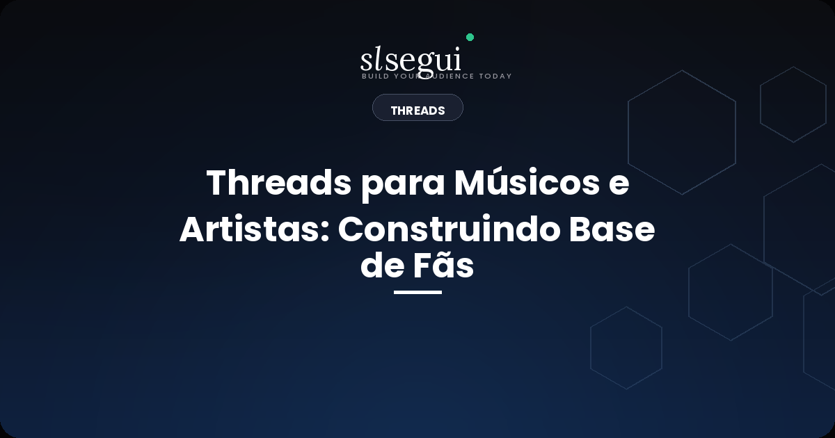 Threads para Músicos e Artistas: Construindo Base de Fãs