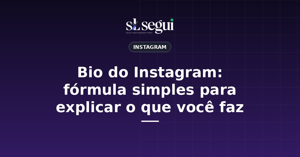 Bio do Instagram: fórmula simples para explicar o que você faz
