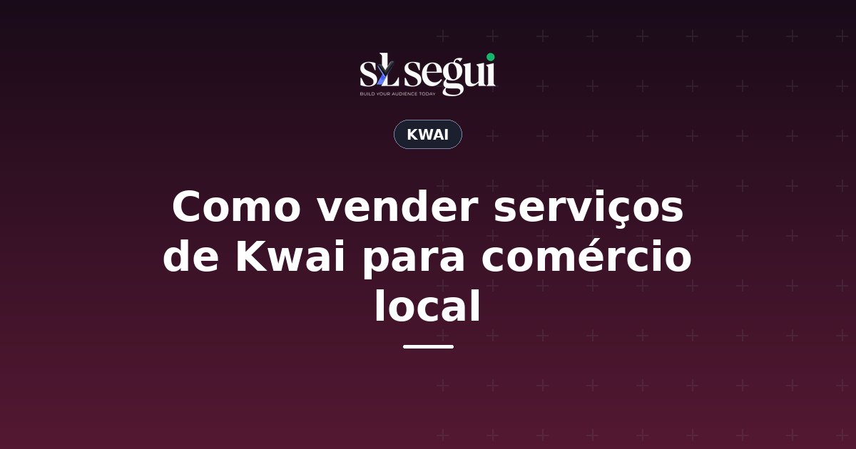 Como vender serviços de Kwai para comércio local