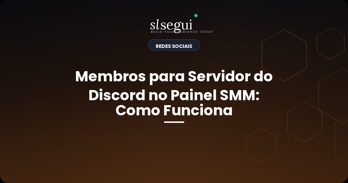 Membros para Servidor do Discord no Painel SMM: Como Funciona