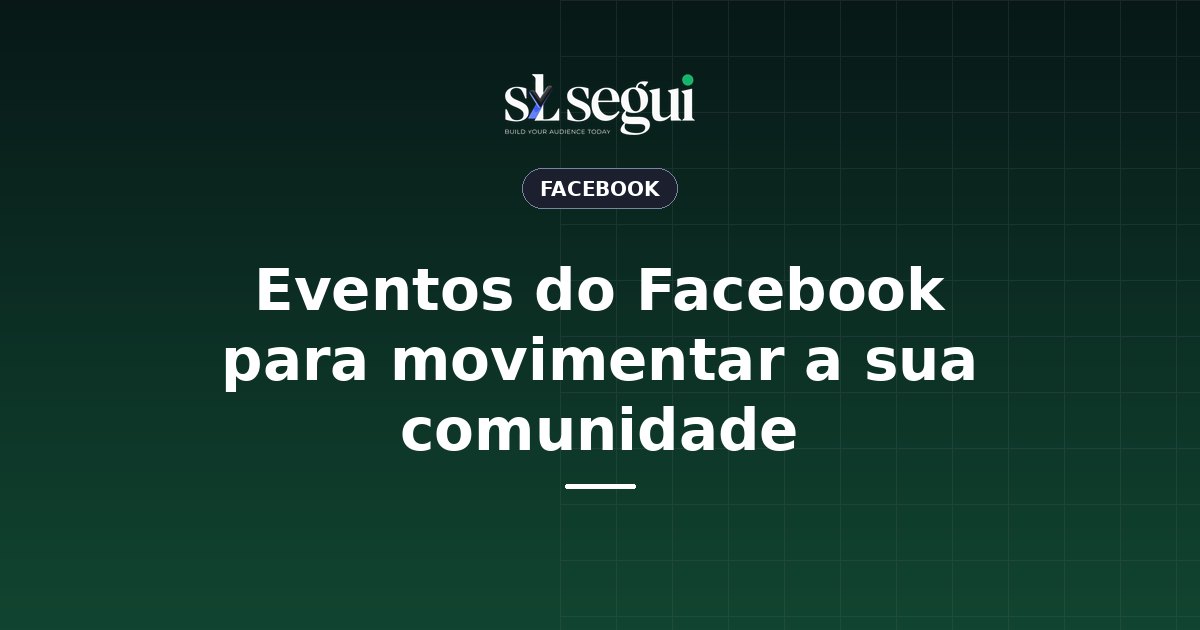 Eventos do Facebook para movimentar a sua comunidade