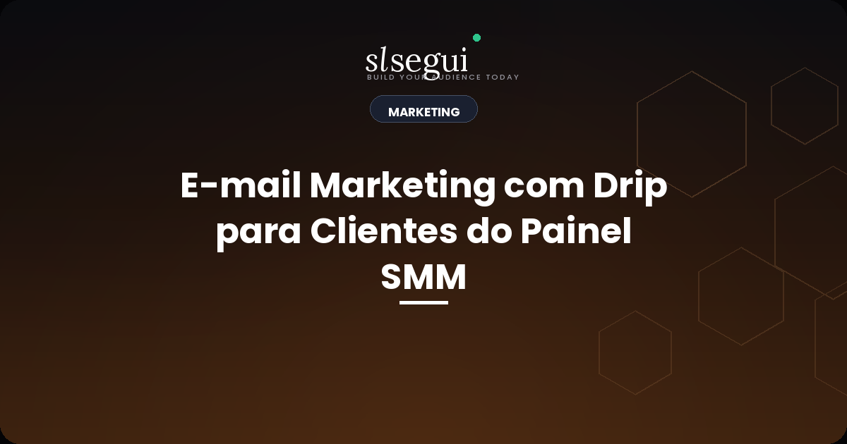 E-mail Marketing com Drip para Clientes do Painel SMM