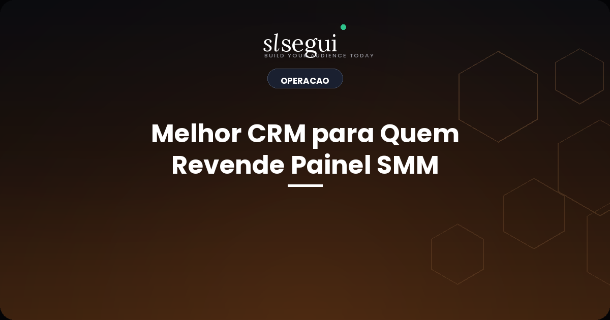 Melhor CRM para Quem Revende Painel SMM