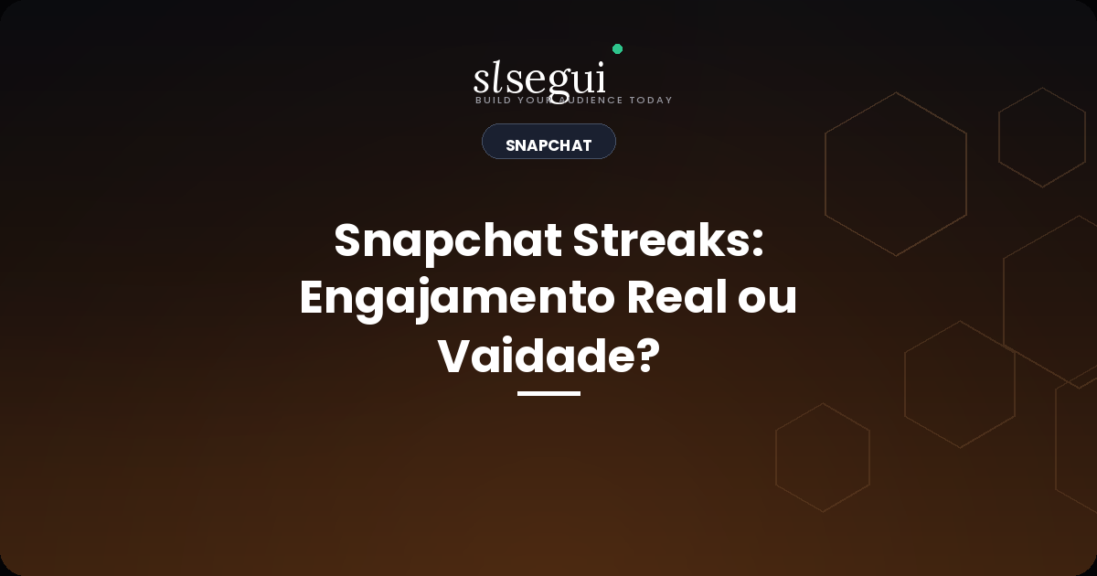 Snapchat Streaks: Engajamento Real ou Vaidade?