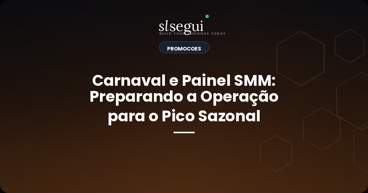 Carnaval e Painel SMM: Preparando a Operação para o Pico Sazonal