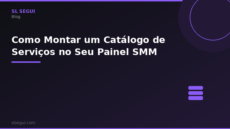 Como Montar um Catálogo de Serviços no Seu Painel SMM