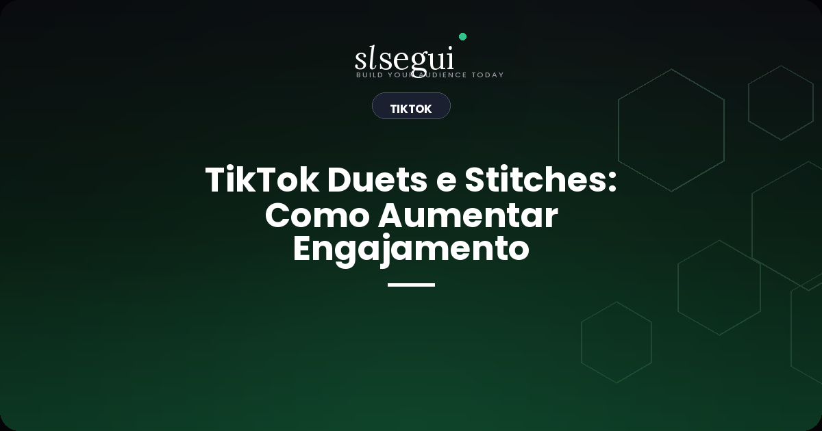 TikTok Duets e Stitches: Como Aumentar Engajamento