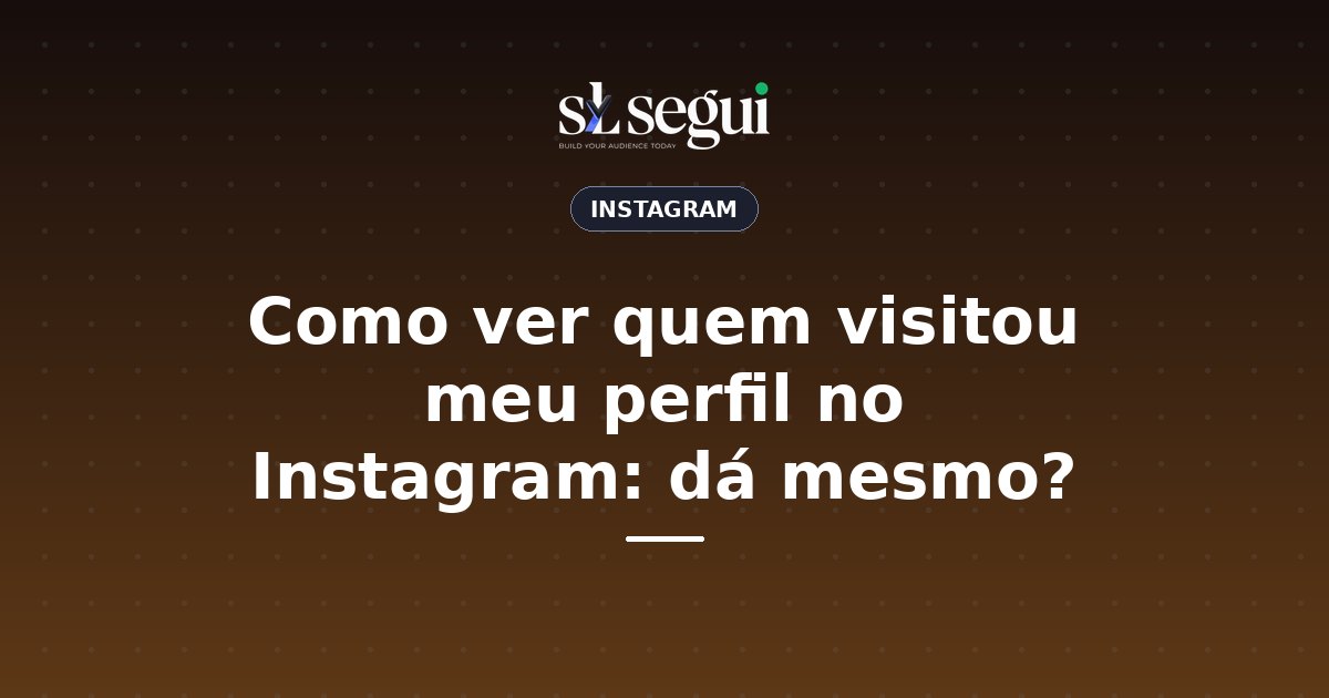 Como ver quem visitou meu perfil no Instagram: dá mesmo?