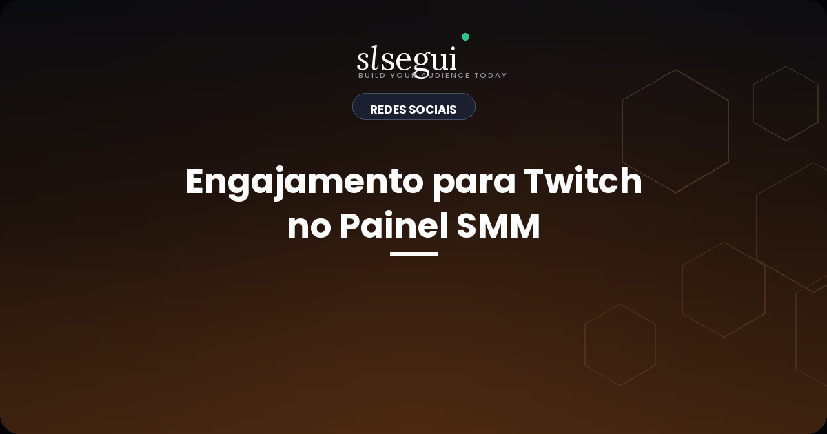 Engajamento para Twitch no Painel SMM