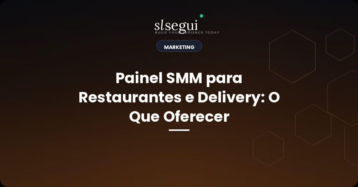 Painel SMM para Restaurantes e Delivery: O Que Oferecer