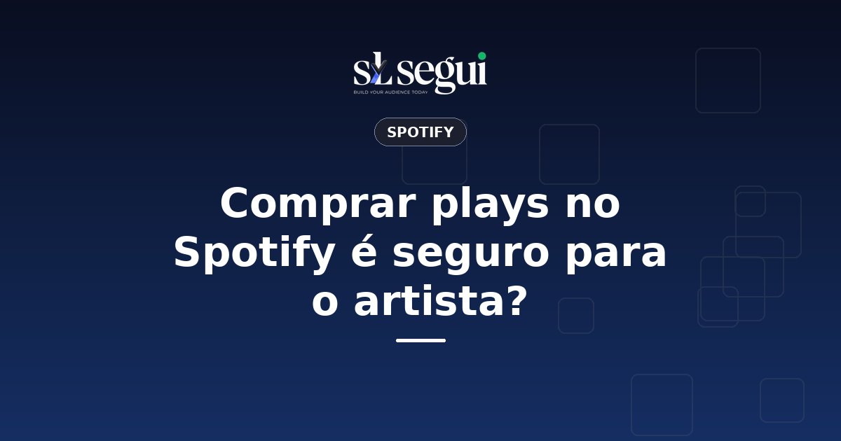 Comprar plays no Spotify é seguro para o artista?