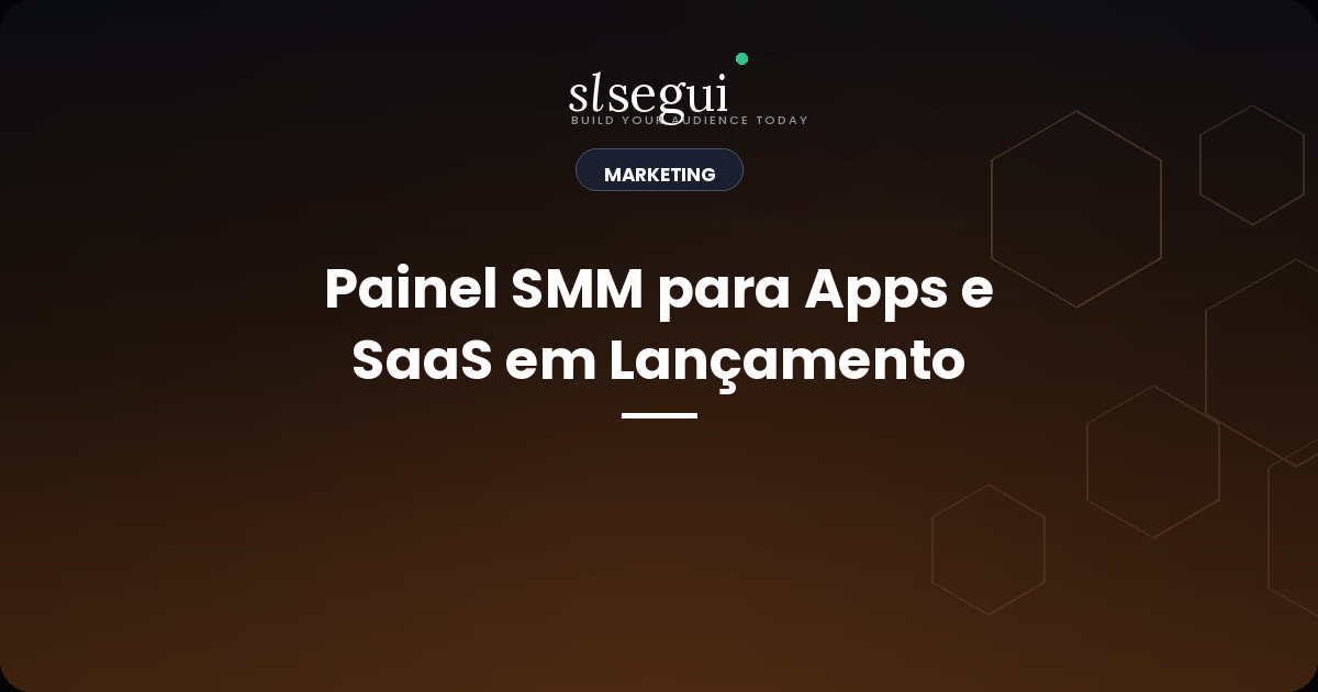 Painel SMM para Apps e SaaS em Lançamento