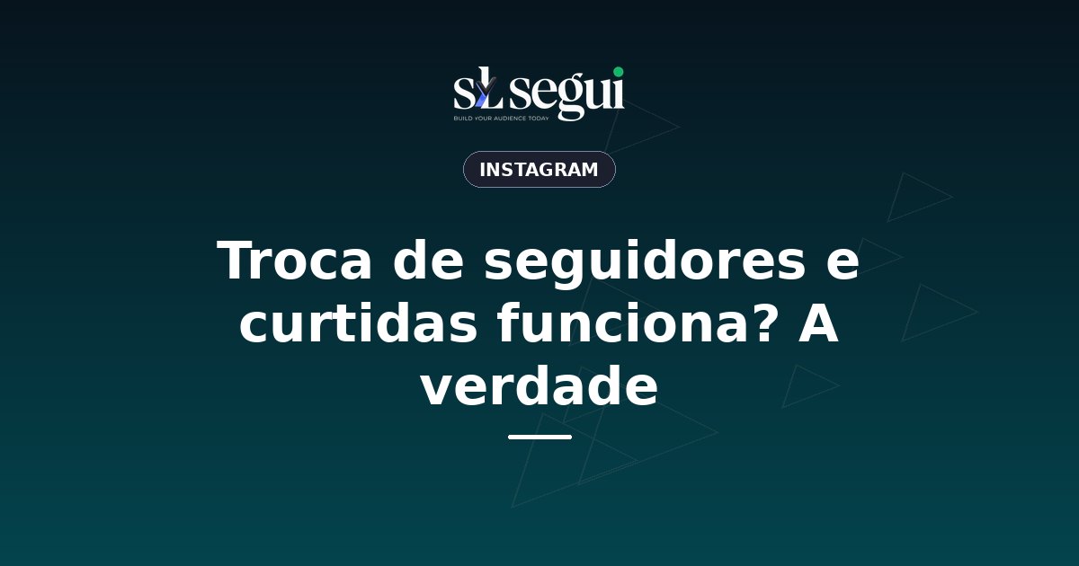 Troca de seguidores e curtidas funciona? A verdade
