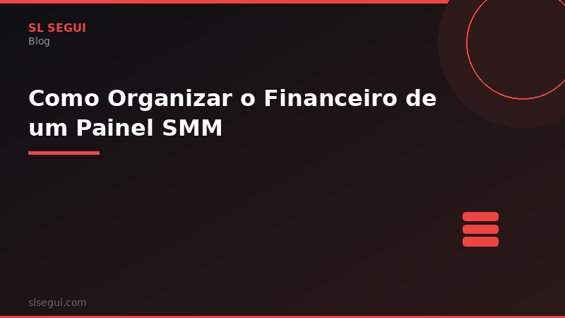 Como Organizar o Financeiro de um Painel SMM
