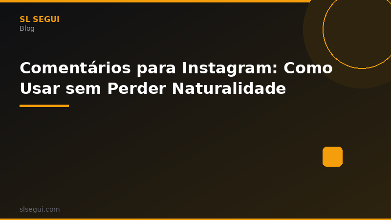 Comentários para Instagram: Como Usar sem Perder Naturalidade