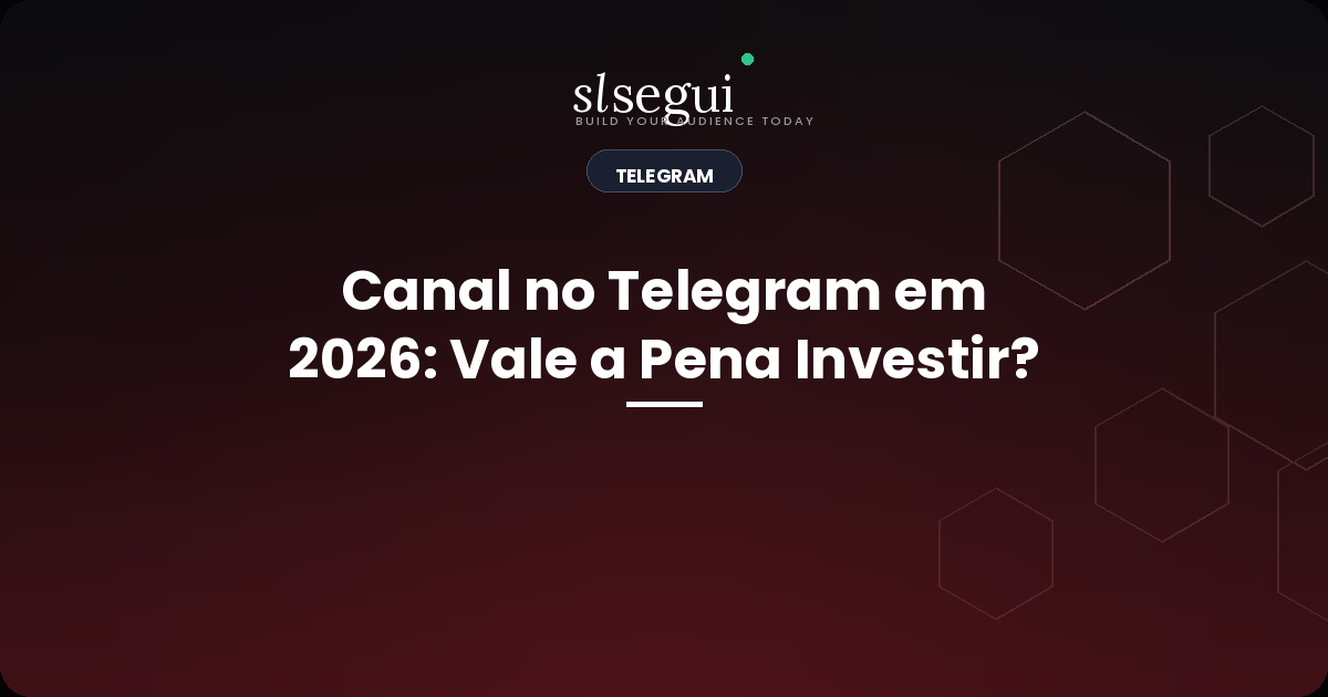 Canal no Telegram em 2026: Vale a Pena Investir?