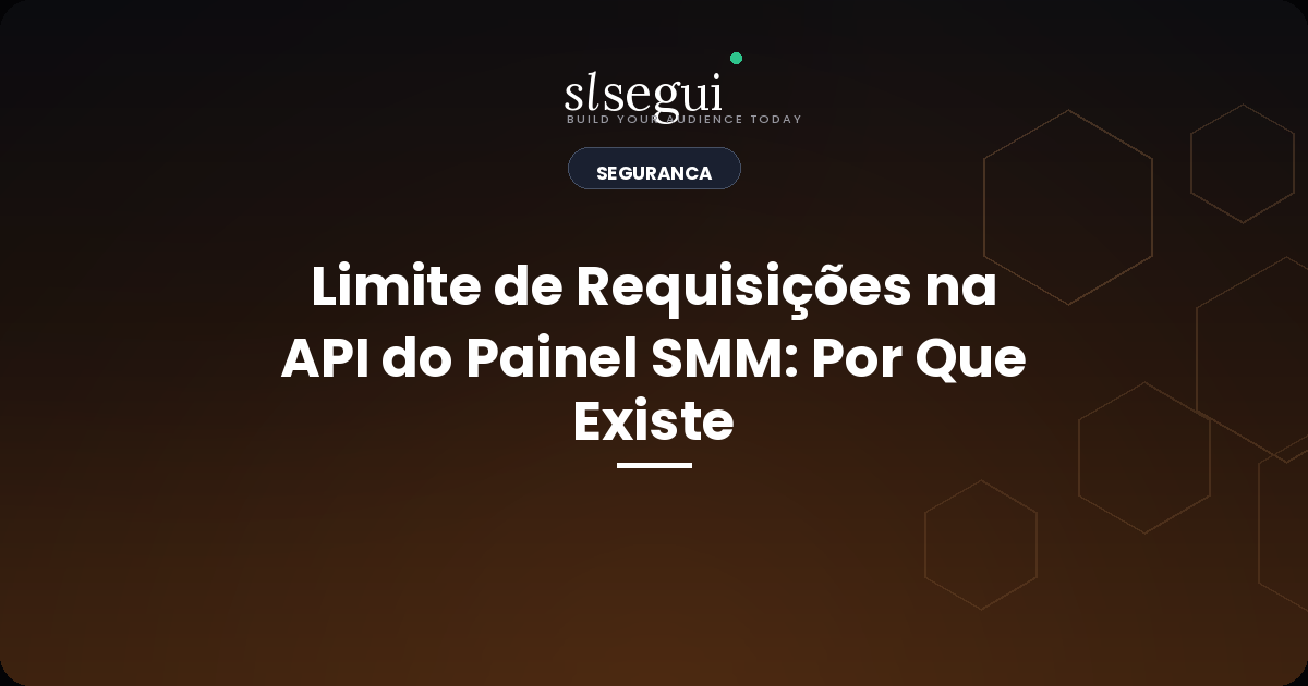 Limite de Requisições na API do Painel SMM: Por Que Existe