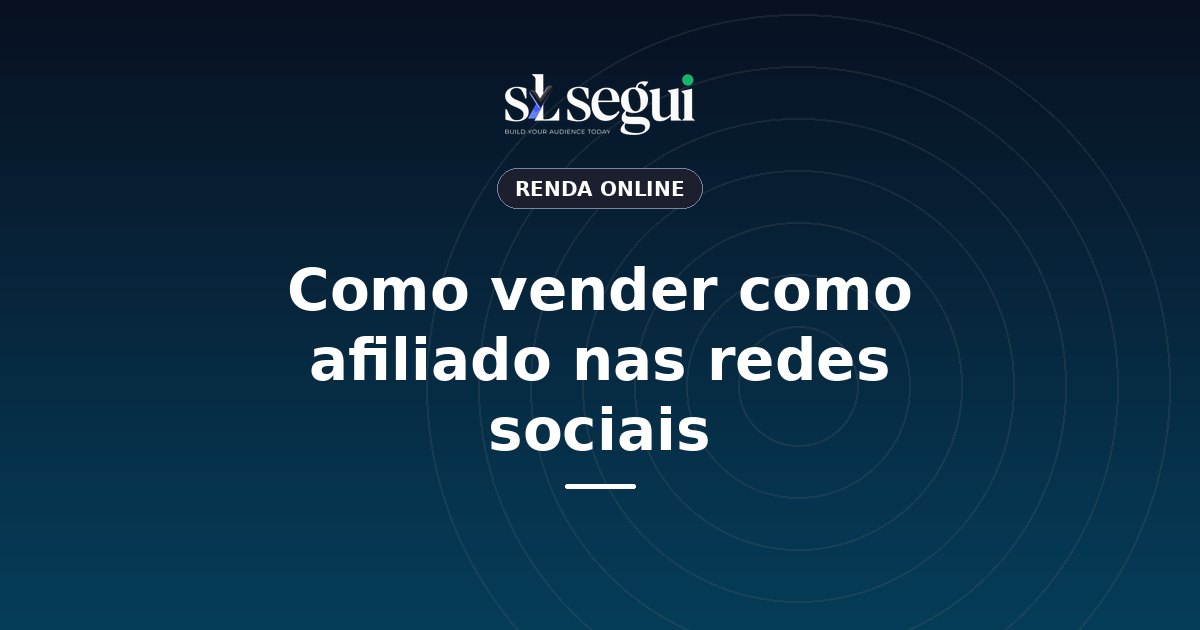 Como vender como afiliado nas redes sociais