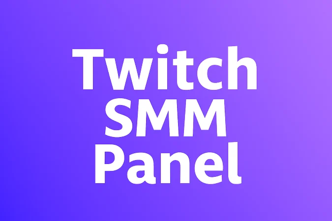 SMM Panel Twitch SMM Panel Twitch