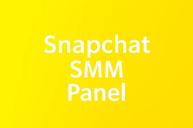 SMM Panels Snapchat SMM Panels Snapchat