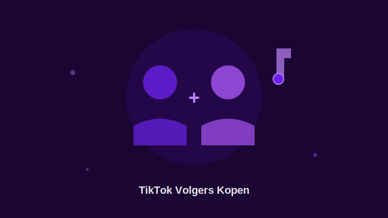 TikTok Volgers Kopen: Bouw Sneller een Trouwe Fanbase op TikTok