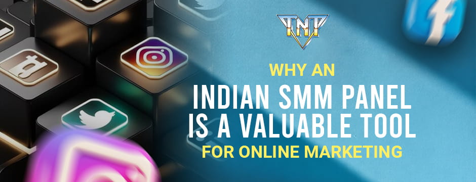Why an Indian SMM Panel Is a Valuable Tool for Online Marketing