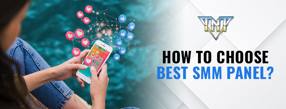How to Choose the Best SMM Panel