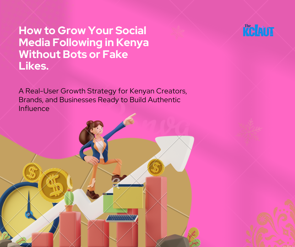 How to Grow Your Social Media Following in Kenya Without Bots or Fake Likes.