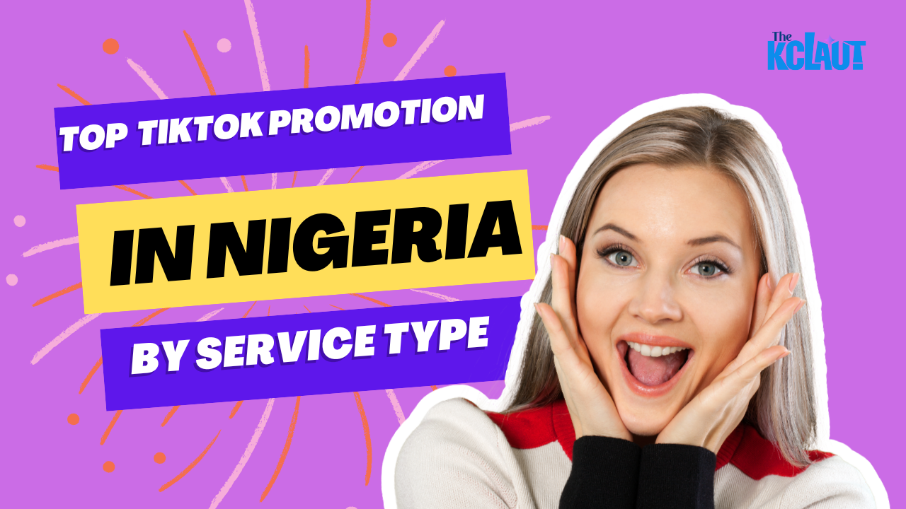 Top TikTok Promotion Services in Nigeria (By Service Type) 