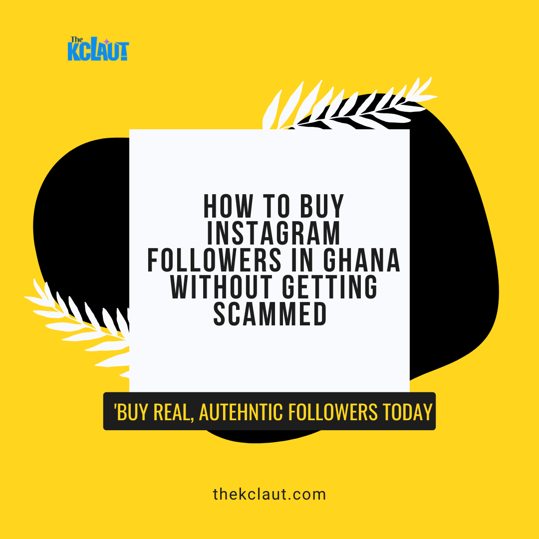 How to Buy Instagram Followers in Ghana Without Getting Scammed