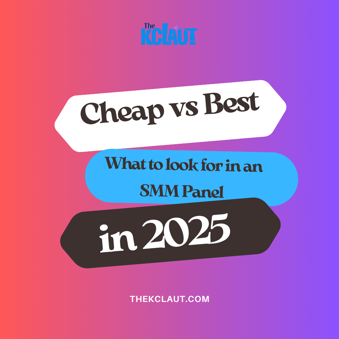 Cheapest vs. Best: What to Look for in an SMM Panel in 2025