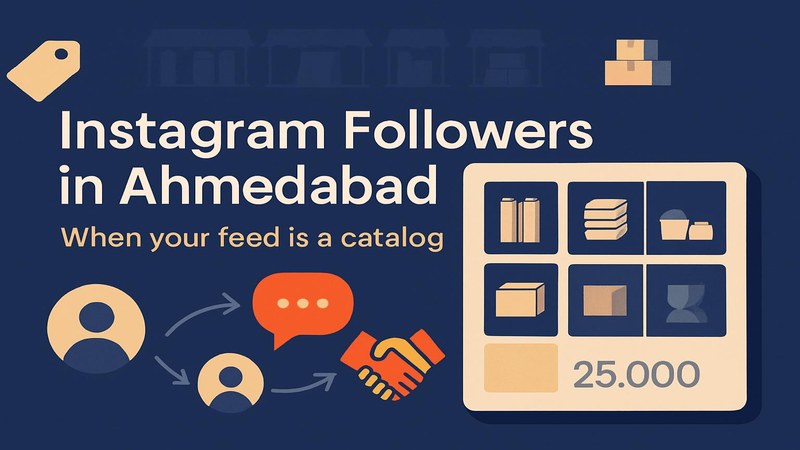 Instagram Followers in Ahmedabad: When Your Feed Is a Catalog