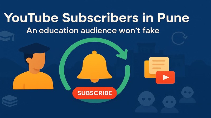 YouTube Subscribers in Pune: Why an Education Audience Won't Fake