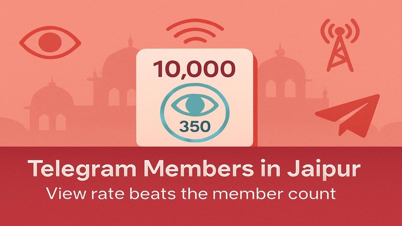 Telegram Members in Jaipur: Why View Rate Beats the Member Count