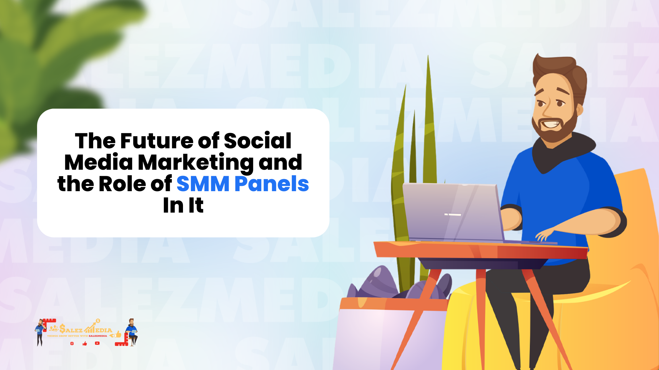 The Future of Social Media Marketing and The Role of SMM Panel in It.