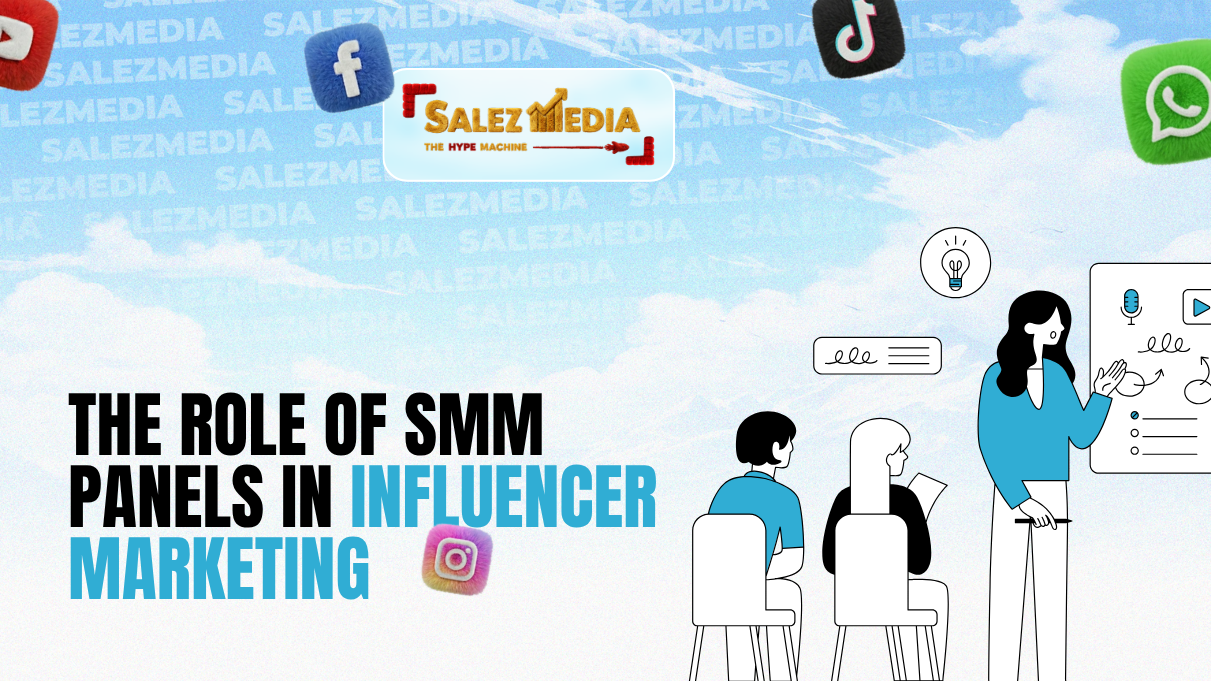 The Role of SMM Panels in Influencer Marketing