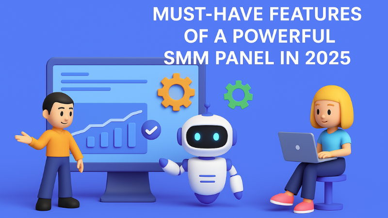 Must-Have Features of a Powerful SMM Panel in 2025